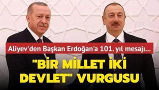 Aliyev'den Bakan Erdoan'a 101. yl mesaj: Bir Millet, ki Devlet vurgusu