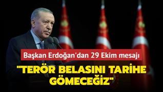 Bakan Erdoan'dan 29 Ekim mesaj: Terr belasn tarihe gmeceiz