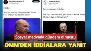 DMM: Cumhurbakanmzn 'haftaya bambaka bir gndemimiz olacak' eklinde bir ifadesi yoktur