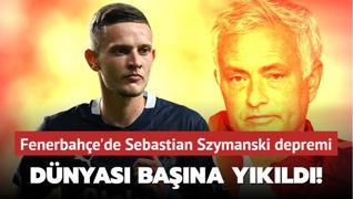 Dnyas bana ykld! Fenerbahe'de Sebastian Szymanski depremi