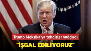 Trump Meksika'ya tehditler yadrd... gal ediliyoruz