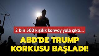 2 bin 500 kiilik konvoy yola kt... ABD'de Trump korkusu balad!