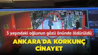 Ankara'da korkun cinayet... 3 yandaki olunun gz nnde ldrld