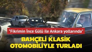 Baheli klasik otomobiliyle turlad... Fikrimin nce Gl ile Ankara yollarnda