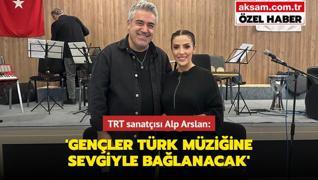 'Genler Trk mziine sevgiyle balanacak'