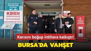 Bursa'da vahet... Boanma aamasndaki karsn boup intihara kalkt!