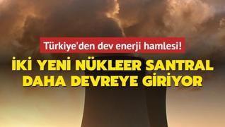 Trkiye'den dev enerji hamlesi! ki yeni nkleer santral daha devreye giriyor...