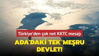 Trkiye'den ok net KKTC mesaj... Ada'daki tek meru devlet