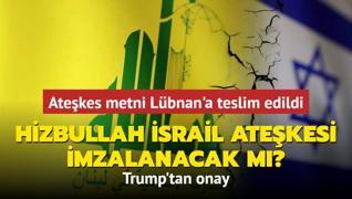 Hizbullah srail atekesi imzalanacak m? Atekes metninin Lbnan'a teslim edildii iddia ediliyor