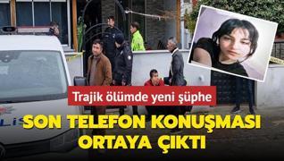 ki gen kzn trajik lmnde yeni phe... Son telefon konumas ortaya kt