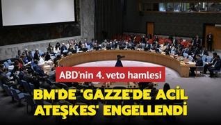 ABD'nin 4. veto hamlesi: BM'de Gazze atekesi engellendi