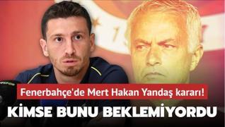 Kimse bunu beklemiyordu: Fenerbahe'de Mert Hakan Yanda karar! Jose Mourinho hamleyi yapt