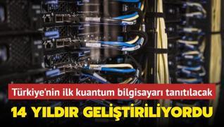 14 yldr gelitiriliyordu... Trkiye'nin ilk kuantum bilgisayar faaliyete geiyor