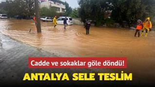 Antalya sele teslim... Cadde ve sokaklar gle dnd!