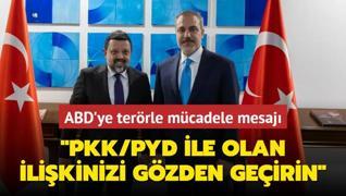 Bakan Fidan'dan ABD'ye terrle mcadele mesaj: PKK/PYD ile olan ilikinizi gzden geirin