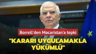 Borrell'den Macaristan'a tepki... Karar uygulamakla ykml