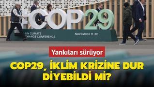 COP29, iklim krizine dur diyebildi mi?