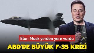 ABD'de byk F-35 krizi... Elon Musk yerden yere vurdu