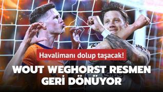 Havaliman dolup taacak! Wout Weghorst resmen geri dnyor