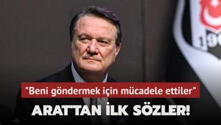 Hasan Arat'tan istifa sonras ilk szler! Beni gndermek iin mcadele ettiler