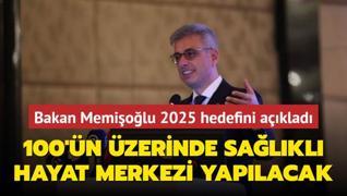 Bakan Memiolu 2025 hedefini aklad... 100'n zerinde Salkl Hayat Merkezi yaplacak