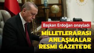 Bakan Erdoan onaylad: Milletleraras anlamalar Resmi Gazete'de