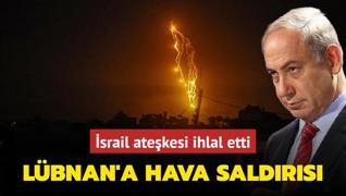 srail atekesi ihlal etti: Lbnan'a hava saldrs dzenledi