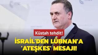 srail'den Lbnan'a 'atekes' mesaj! Kstah tehdit