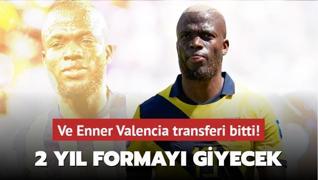 Ve Enner Valencia transferi bitti! 2 yl formay giyecek