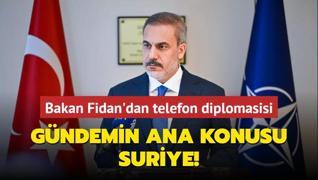 Bakan Fidan'dan telefon diplomasisi... Gndemin ana konusu Suriye!