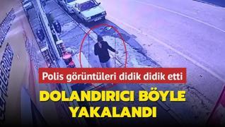 Polis grntleri didik didik etti... Dolandrc byle yakaland