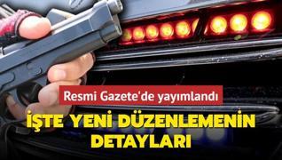 Resmi Gazete'de yaymland... te yetkisiz akar ve ruhsatsz silah dzenlemesinin detaylar