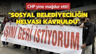 CHP belediyesi yine madur etti! Sosyal belediyeciliin helvas kavruldu