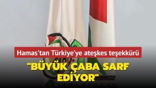 Hamas'tan Trkiye'ye atekes teekkr... Byk aba sarf ediyor