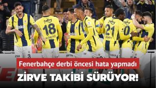 Zirve takibi sryor! Fenerbahe derbi ncesi hata yapmad