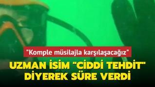 Uzman isim ciddi tehdit diyerek sre verdi: Komple msilajla karlaacaz