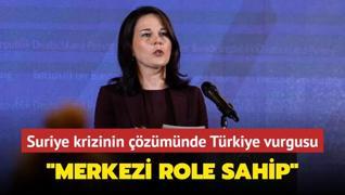 Almanya'dan Suriye krizinin zmnde Trkiye vurgusu: Merkezi role sahip