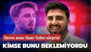 Kimse bunu beklemiyordu! Devre aras Ozan Tufan srprizi