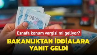 Esnafa konum vergisi mi geliyor? Bakanlktan iddialara yant geldi