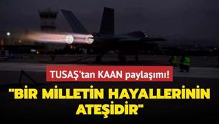 TUSA'tan KAAN paylam... Bir milletin hayallerinin ateidir