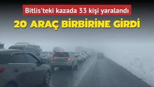 20 ara birbirine girdi... Bitlis'teki kazada 33 kii yaraland