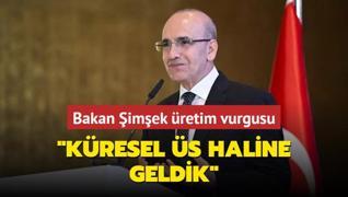 Bakan imek retim vurgusu... Kresel s haline geldik