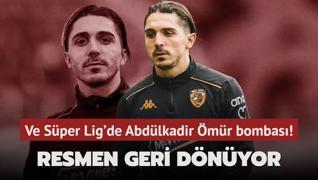 Ve Sper Lig'de Abdlkadir mr bombas! Resmen geri dnyor