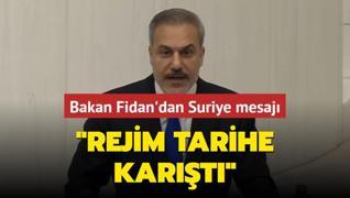 Bakan Fidan'dan Suriye mesaj: Rejim tarihe kart