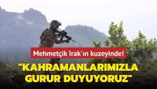 Mehmetik Irak'n kuzeyinde... Kahramanlarmzla gurur duyuyoruz