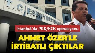 stanbul'da PKK/KCK operasyonu: Ahmet zer'le irtibatl ktlar