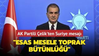 AK Partili elik'ten Suriye mesaj... Esas mesele toprak btnl