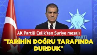 AK Partili elik'ten Suriye mesaj... Tarihin doru tarafnda durduk