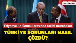 Etiyopya ile Somali arasnda tarihi Ankara mutabakat: Trkiye sorunlar nasl zd?