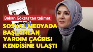 Sosyal medyada balatlan yardm ars kendisine ulat... Bakan Gkta'tan talimat